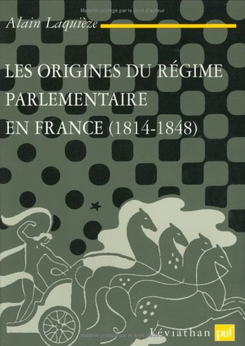 Les origines du régime parlementaire en France, 1814-1848