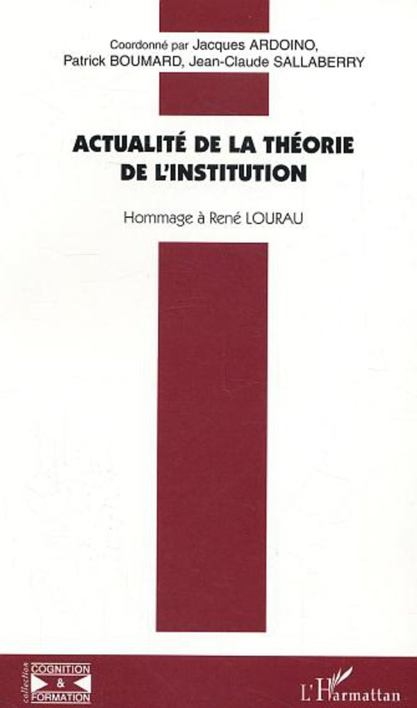 Actualité de la théorie de l'institution : hommage à René Lourau