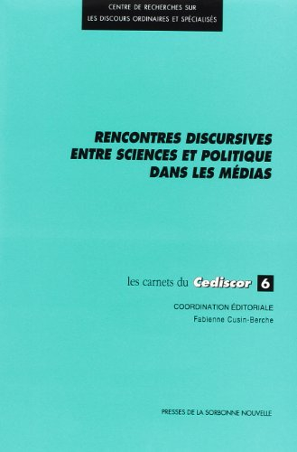 Rencontres discursives entre sciences et politique dans les médias : spécifités linguistiques et con