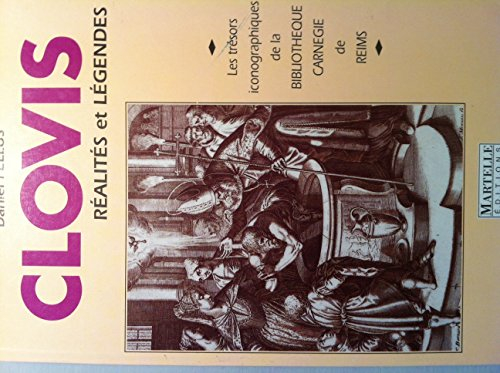Clovis, réalités et légendes