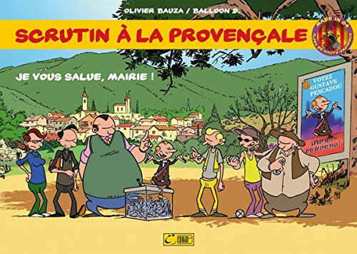 Scrutin à la provençale. Vol. 1. Je vous salue, mairie !