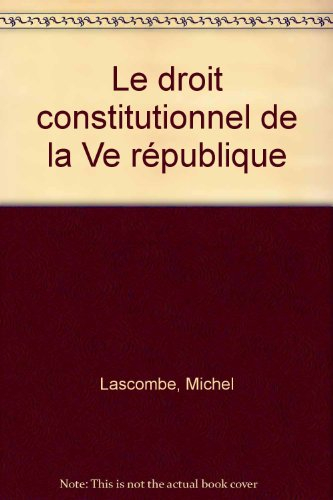 Le droit constitutionnel de la Ve République