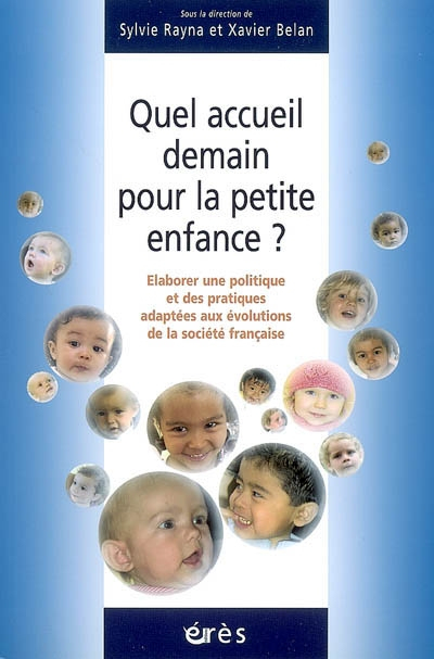 Quel accueil demain pour la petite enfance ? : élaborer une politique et des pratiques adaptées aux 