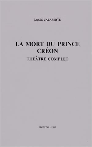 Théâtre complet. Vol. 6. La mort du prince. Créon