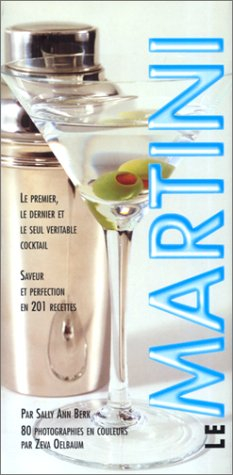 Le Martini : le premier, le dernier et le seul véritable cocktail