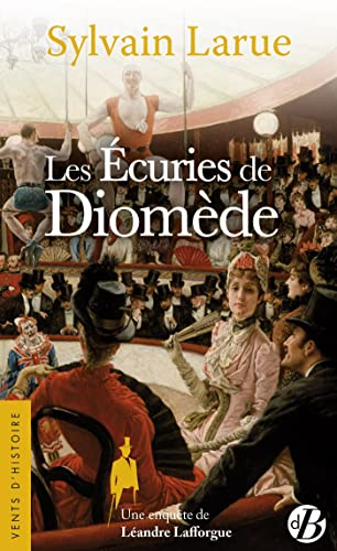 Une enquête de Léandre Lafforgue. Les écuries de Diomède