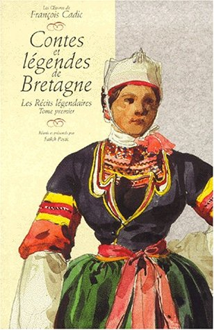 Contes et légendes de Bretagne. Les récits légendaires 1