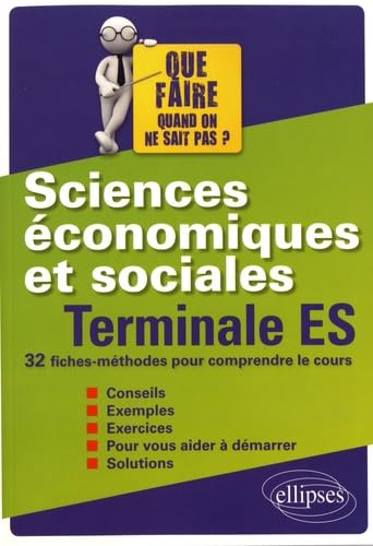 Sciences économiques et sociales, terminale ES : 32 fiches-méthodes pour comprendre le cours