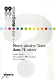 Notre planète Terre dans l'Univers