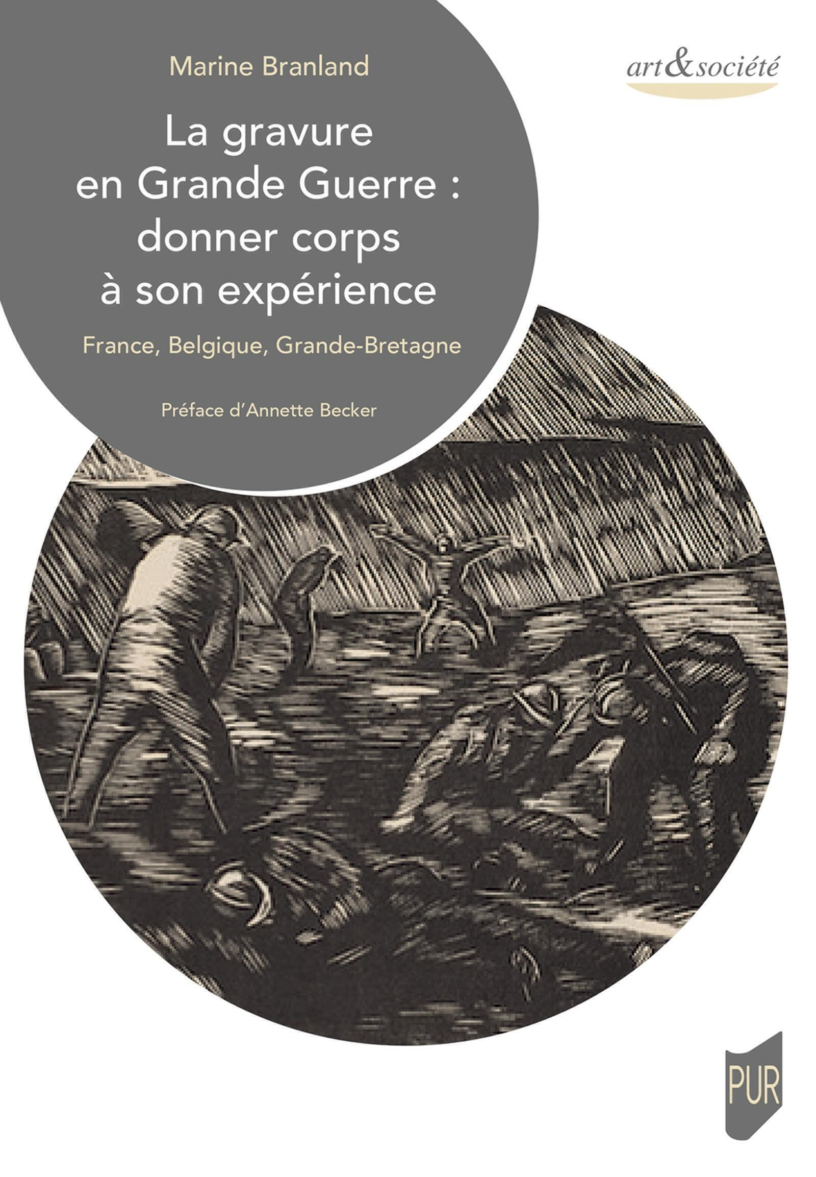 La gravure en Grande Guerre : donner corps à son expérience : France, Belgique, Grande-Bretagne