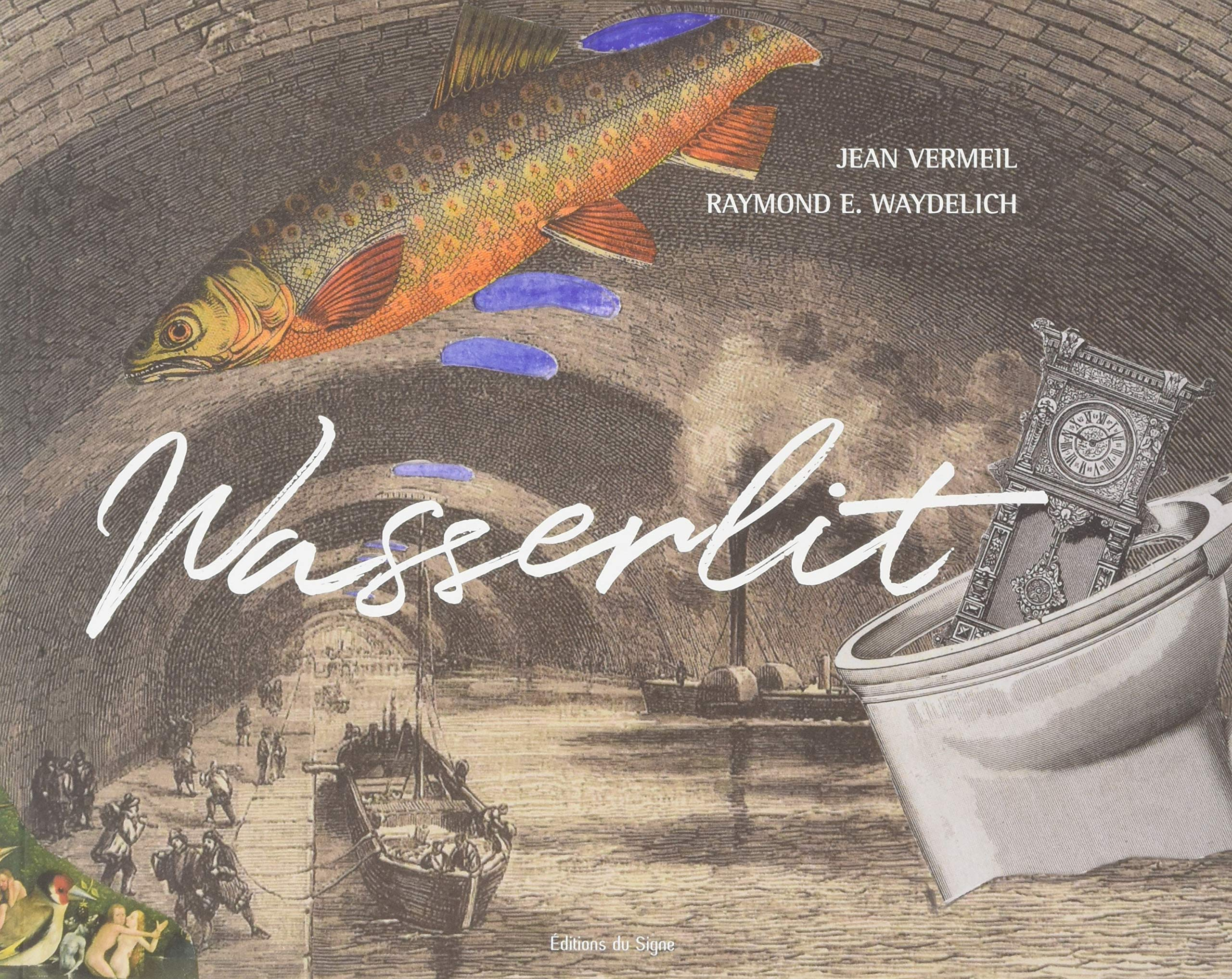 Wasserlit : où l'on révèle l'existence d'un Rhin sous le Rhin ainsi que le mystère du peuple qui y s