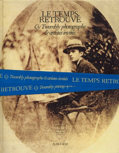 le temps retrouvé : cy twombly photographe & artistes invités, 2 volumes
