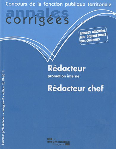 Rédacteur promotion interne, rédacteur chef : annales corrigées : examens professionnels