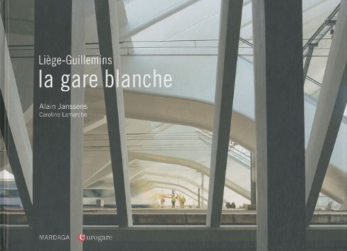 La gare blanche : Liège-Guillemins