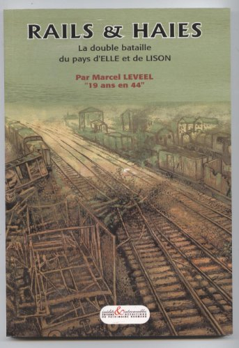 Rails et haies : la double bataille de l'Elle et de Lison
