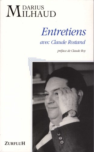 Darius Milhaud : entretiens avec Claude Rostand