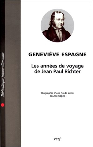 Les années de voyage de Jean Paul Richter : biographie d'une fin de siècle en Allemagne