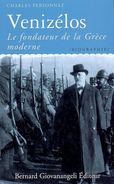 Venizélos : le fondateur de la Grèce moderne