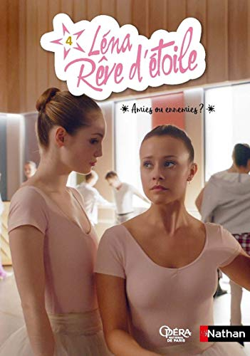 Léna rêve d'étoile. Vol. 4. Amies ou ennemies