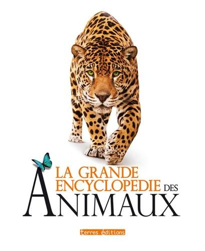 La grande encyclopédie des animaux : caractéristiques, comportements, vie sociale, détails insolites