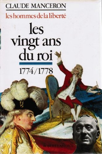 les vingt ans du roi. 1774/1778. (les hommes de la liberté - 1). editions robert laffont/ le club fr