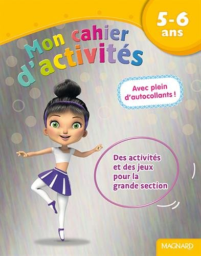 Mon cahier d'activités, 5-6 ans : danseuse : des activités et des jeux pour la grande section