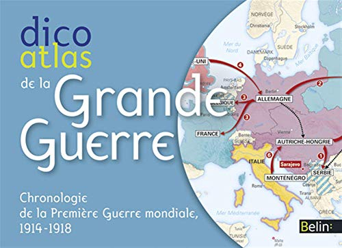 Dico atlas de la Grande Guerre : chronologie de la Première Guerre mondiale, 1914-1918
