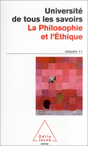 L'université de tous les savoirs. Vol. 11. La philosophie et l'éthique