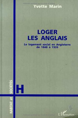 Loger les Anglais : le logement social en Angleterre des origines à nos jours
