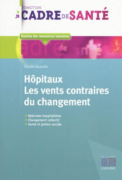 Hôpitaux, les vents contraires du changement : réformes hospitalières, changement collectif, santé e