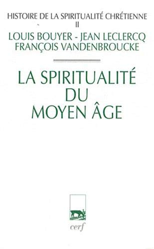Histoire de la spiritualité chrétienne. Vol. 2. La spiritualité du Moyen Age