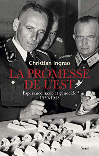 La promesse de l'Est : espérance nazie et génocide, 1939-1943