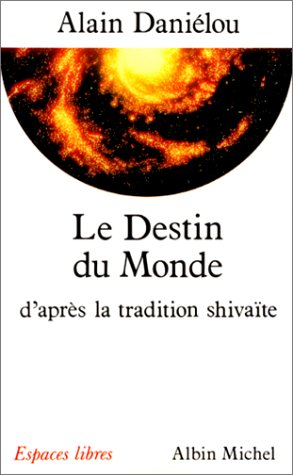 Le Destin du monde d'après la tradition shivaïte