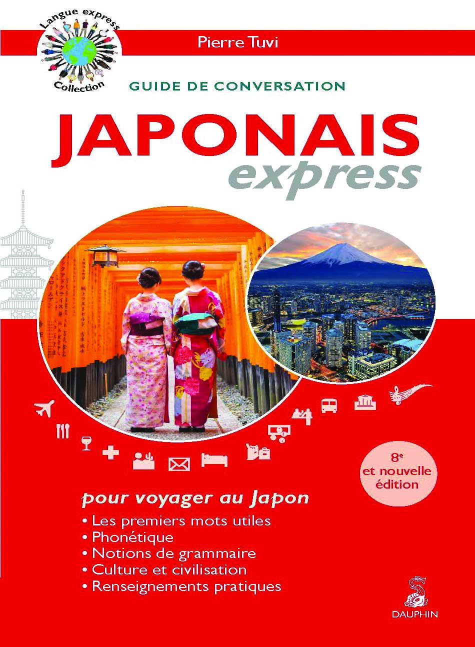 Japonais express, pour voyager au Japon : guide de conversation : les premiers mots utiles, phonétiq
