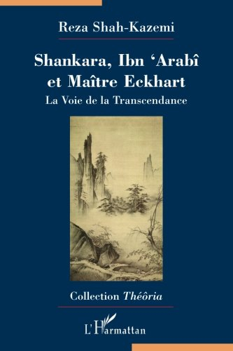 Shankara, Ibn Arabî et Maître Eckhart : la voie de la transcendance