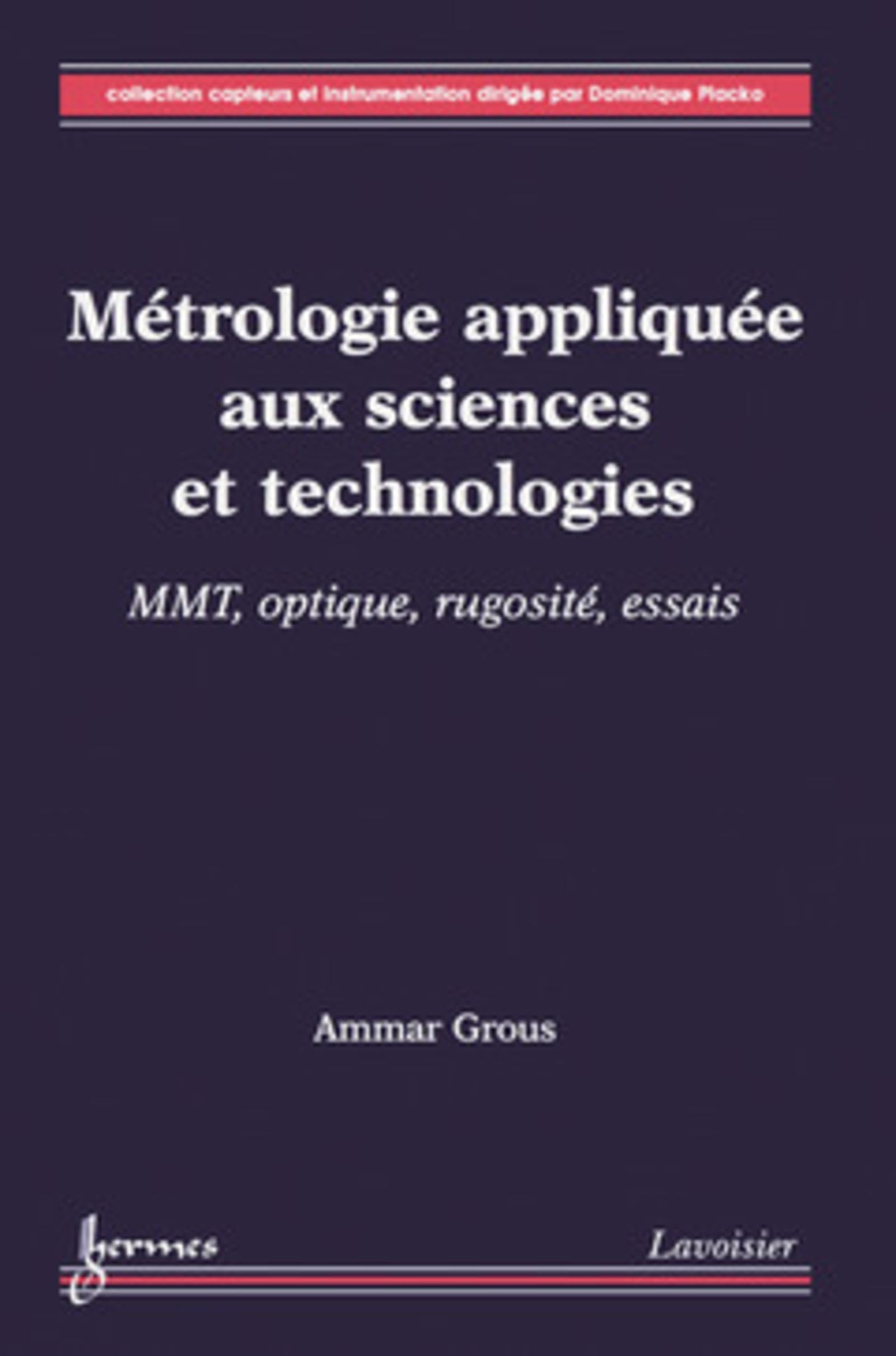 Métrologie appliquée aux sciences et technologies. Vol. 2. MMT, optique, rugosité, essais