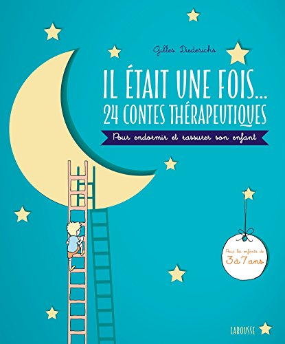 Il était une fois... : 24 contes thérapeutiques à lire avec son enfant pour l'appaiser et le rassure