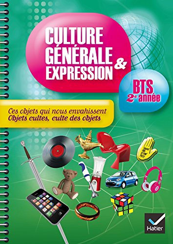 Ces objets qui nous envahissent, objets cultes, culte des objets : culture générale & expression : T