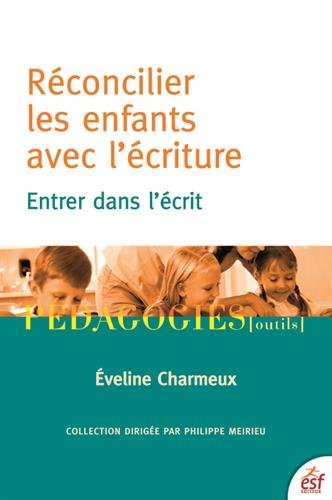 Réconcilier les enfants avec l'écriture : entrer dans l'écrit