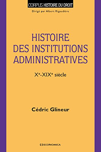 Histoire des institutions administratives : Xe-XIXe siècle