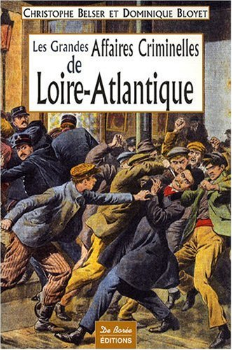 Les grandes affaires criminelles de Loire-Atlantique