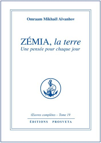 Oeuvres complètes. Vol. 19. Zémia, la terre : une pensée pour chaque jour