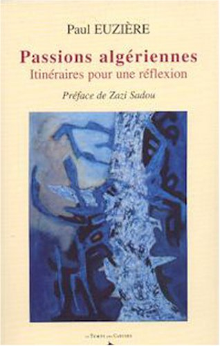 Passions algériennes : itinéraires pour une réflexion