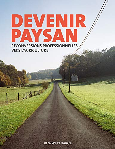 Devenir paysan : Reconversions professionnelles vers l'agriculture