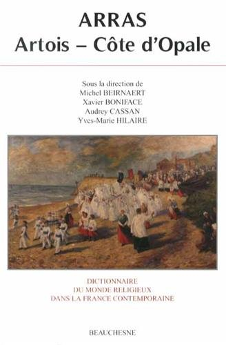Dictionnaire du monde religieux dans la France contemporaine. Vol. 11. Arras : Artois, Côte d'Opale
