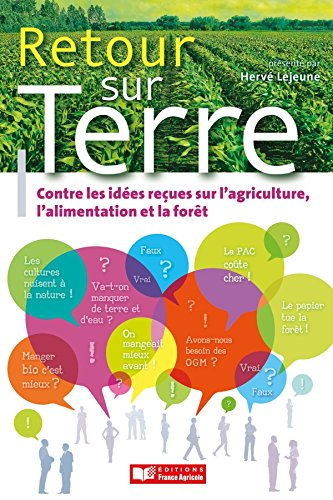 Retour sur terre : combattre les idées reçues sur l'agriculture, l'alimentation et la forêt