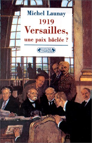 Versailles, une paix bâclée ? : le XXe siècle est mal parti