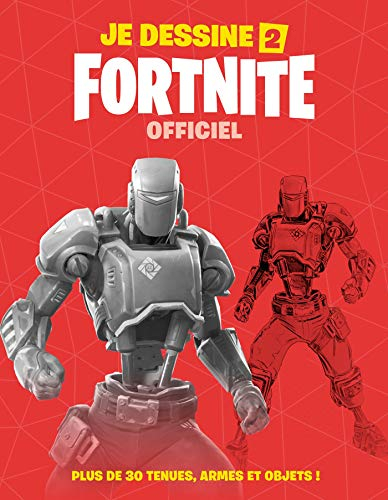 Je dessine Fortnite : officiel. Vol. 2. Plus de 30 tenues, armes et objets !