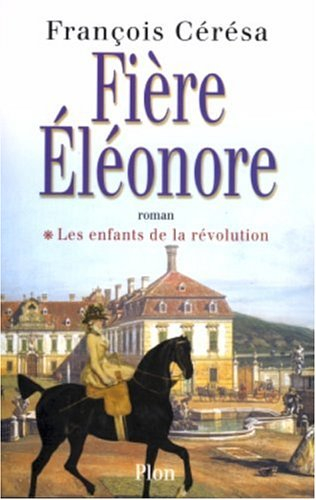 Les enfants de la Révolution. Vol. 1. Fière Eléonore