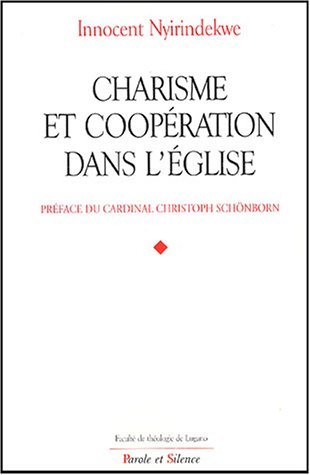 Charisme et coopération dans l'Eglise : profils théologiques et juridiques des rapports entre les mo